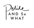 petiteandsowhat.com